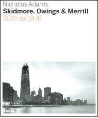 Skidmore, Owings & Merill. SOM dal 1936 Skidmore, Owings & Merill. SOM dal 1936