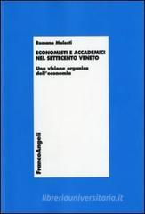 Economisti e accademici nel Settecento veneto. Una visione organica dell'economia Economisti e accademici nel Settecento veneto. Una visione organica dell'economia