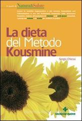 La dieta del metodo Kousmine. Curare le malattie degenerative e del sistema immunitario con l'alimentazione La dieta del metodo Kousmine. Curare le malattie degenerative e del sistema immunitario con l'alimentazione
