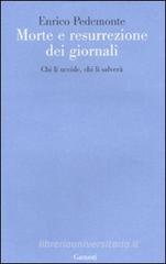 Morte e resurrezione dei giornali. Chi li uccide, chi li salverà Morte e resurrezione dei giornali. Chi li uccide, chi li salverà