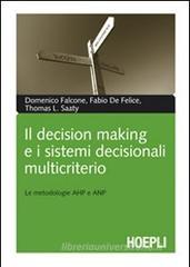 Il decision marketing e i sistemi decisionali multicriterio. Le metodologie AHP e ANP Il decision marketing e i sistemi decisionali multicriterio. Le metodologie AHP e ANP
