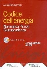 Codice dell'energia. Normativa, prassi, giurisprudenza