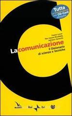 La comunicazione. Il dizionario di scienze e tecniche. Con CD-CARD La comunicazione. Il dizionario di scienze e tecniche. Con CD-CARD
