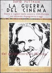 La guerra del cinema. Storia e ragioni dello scontro USA-Europa dal secondo dopoguerra a oggi La guerra del cinema. Storia e ragioni dello scontro USA-Europa dal secondo dopoguerra a oggi
