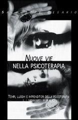 Nuove vie nella psicoterapia. Tempi, luoghi e imprenditori nella psicoterapia vol.1 Nuove vie nella psicoterapia. Tempi, luoghi e imprenditori nella psicoterapia vol.1