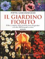 Il giardino fiorito. Il libro completo delle pi� belle piante da giardino con oltre 500 fotografie a colori