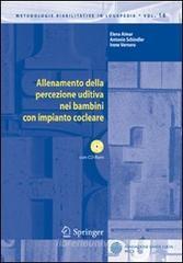 Allenamento della percezione uditiva nei bambini con impianto cocleare. Con CD-ROM Allenamento della percezione uditiva nei bambini con impianto cocleare. Con CD-ROM