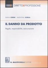 Il danno da prodotto. Regole, responsabilità, assicurazione Il danno da prodotto. Regole, responsabilità, assicurazione
