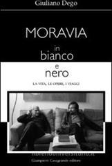 Moravia in bianco e nero. La vita, le opere, i viaggi Moravia in bianco e nero. La vita, le opere, i viaggi