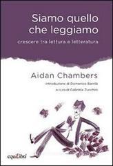 Siamo quello che leggiamo. Crescere tra lettura e letteratura Siamo quello che leggiamo. Crescere tra lettura e letteratura