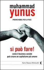 Si può fare! Come il business sociale può creare un capitalismo più umano Si può fare! Come il business sociale può creare un capitalismo più umano