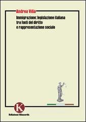 Immigrazione: legislazione italiana tra fonti del diritto e rappresentazione sociale Immigrazione: legislazione italiana tra fonti del diritto e rappresentazione sociale