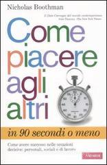 Come piacere agli altri in 90 secondi o meno Come piacere agli altri in 90 secondi o meno