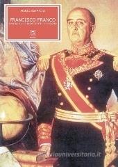 Francisco Franco. Un caudillo alla corte di Spagna