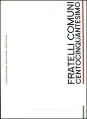 Fratelli comuni. Centocinquantesimo Fratelli comuni. Centocinquantesimo