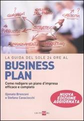 La guida del Sole 24 Ore al Business plan. Come redigere un piano d'impresa efficace e completo La guida del Sole 24 Ore al Business plan. Come redigere un piano d'impresa efficace e completo