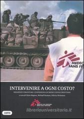 Intervenire a ogni costo? Negoziati umanitari: l'esperienza di medici senza frontiere Intervenire a ogni costo? Negoziati umanitari: l'esperienza di medici senza frontiere