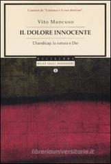Il dolore innocente. L'handicap, la natura e Dio Il dolore innocente. L'handicap, la natura e Dio