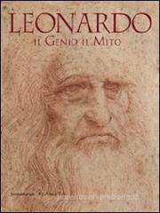 Leonardo. Il genio il mito. Catalogo della mostra (Torino, 18 novembre 2011-29 gennaio 2012) Leonardo. Il genio il mito. Catalogo della mostra (Torino, 18 novembre 2011-29 gennaio 2012)