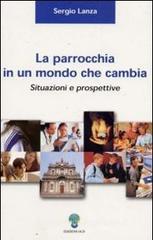 La parrocchia in un mondo che cambia. Situazioni e prospettive La parrocchia in un mondo che cambia. Situazioni e prospettive