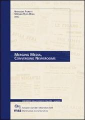 Merging media, converging newsrooms Merging media, converging newsrooms