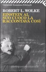 Einstein al suo cuoco la raccontava così Einstein al suo cuoco la raccontava così