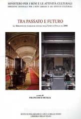 Tra passato e futuro. Le biblioteche pubbliche statali dall'unit� d'Italia al 2000