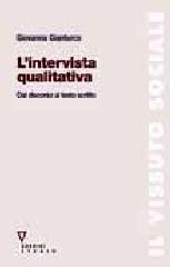 L' intervista qualitativa. Dal discorso al testo scritto L' intervista qualitativa. Dal discorso al testo scritto