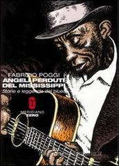 Angeli perduti del Mississippi. Storie e leggende del blues