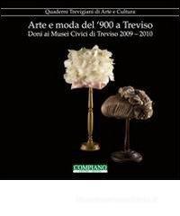 Arte e moda del '900 a Treviso. Doni ai musei civici di Treviso (2009-2010) Arte e moda del '900 a Treviso. Doni ai musei civici di Treviso (2009-2010)