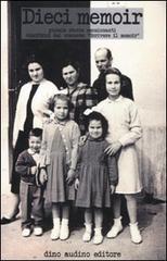 Dieci memoir. Piccole storie emozionanti vincitrici del concorso �Scrivere il memoir�