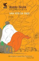 Una vita da eroe Una vita da eroe