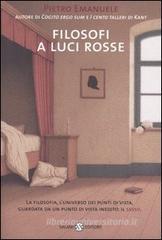 Filosofi a luci rosse. La filosofia, l'universo dei punti di vista, guardata da un punto di vista inedito: il sesso