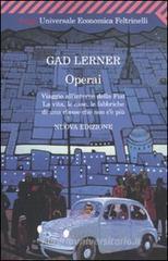 Operai. Viaggio all'interno della Fiat. La vita, le case, le fabbriche di una classe che non c'è più Operai. Viaggio all'interno della Fiat. La vita, le case, le fabbriche di una classe che non c'è più