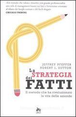 La strategia dei fatti. Il metodo che ha rivoluzionato la vita delle aziende La strategia dei fatti. Il metodo che ha rivoluzionato la vita delle aziende