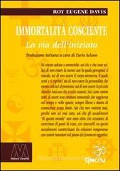 Immortalità cosciente. La via dell'iniziato Immortalità cosciente. La via dell'iniziato