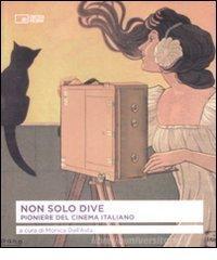 Non solo dive. Pioniere del cinema italiano Non solo dive. Pioniere del cinema italiano