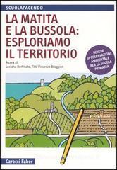 La matita e la bussola: esploriamo il territorio. Schede di osservazione ambientale per la scuola primaria La matita e la bussola: esploriamo il territorio. Schede di osservazione ambientale per la scuola primaria