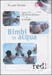 Bimbi in acqua. I giochi di acquaticità che danno sicurezza e favoriscono lo sviluppo. DVD Bimbi in acqua. I giochi di acquaticità che danno sicurezza e favoriscono lo sviluppo. DVD