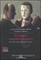 Il nostro inquilino segreto. La coscienza. Psicologia e psicoterapia Il nostro inquilino segreto. La coscienza. Psicologia e psicoterapia