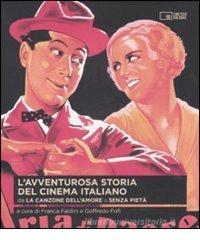 L' avventurosa storia del cinema italiano. Da �La canzone dell'amore� a�Senza piet� vol.1