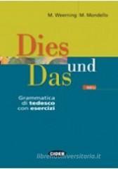 Dies und Das. Grammatica di tedesco. Con esercizi. Per le Scuole superiori