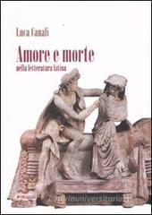 Amore e morte nella letteratura latina Amore e morte nella letteratura latina