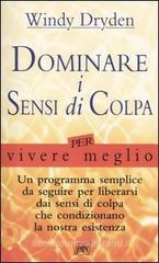 Dominare i sensi di colpa per vivere meglio Dominare i sensi di colpa per vivere meglio
