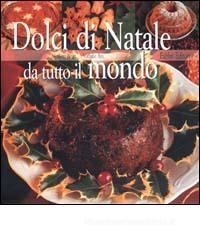 Dolci per Natale da tutto il mondo Dolci per Natale da tutto il mondo