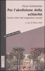 Per l'abolizione della schiavit�. Esame critico del pregiudizio razziale