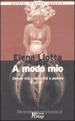 A modo mio. Donne tra creatività e potere A modo mio. Donne tra creatività e potere