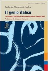 Il genio italico. L'eccellenza italiana nella fisica degli ultimi cinquant'anni