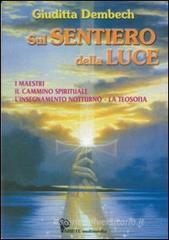 Sul sentiero della luce. I maestri, l'insegnamento notturno, la teosofia Sul sentiero della luce. I maestri, l'insegnamento notturno, la teosofia