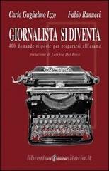 Giornalista si diventa. 400 domande risposte per prepararsi all'esame
